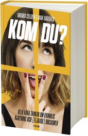 Bild på Kom du? Alla våra tankar om kvinnlig njutning och (fejkade) orgasmer